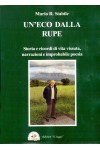 Un'eco dalla rupe. Storia e ricordi di vita vissuta, narrazioni e improbabile poesia Un'eco dalla rupe. Storia e ricordi di vita vissuta, narrazioni e improbabile poesia
